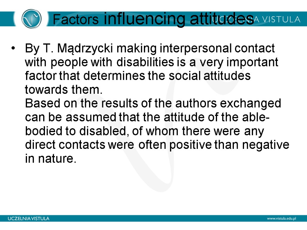 Factors influencing attitudes By T. Mądrzycki making interpersonal contact with people with disabilities is